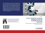 Cover von A new model for quantum mechanics and the invalidity of no-go theorems