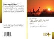 Cover von There is more to life than food and clothing, pleasure and play...