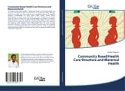 Cover von Community Based Health Care Structure and Maternal Health