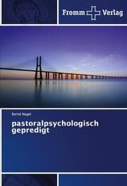 Cover von pastoralpsychologisch gepredigt