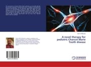 Cover von A novel therapy for pediatric Charcot Marie Tooth disease