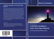 Cover von La filosofia cristologica in Lutero, Kant, Hegel, Nietzsche