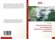 Cover von Récolte de biomasse microalgale par floculation naturelle et membranes