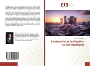 Cover von L'entreprise et l'obligation de confidentialité