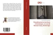 Cover von Pseudonymat et écriture romanesque. Le cas de Romain Gary /Émile Ajar