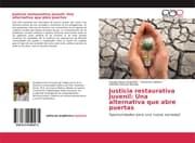 Cover von Justicia restaurativa Juvenil: Una alternativa que abre puertas