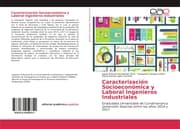 Cover von Caracterización Socioeconómica y Laboral Ingenieros Industriales