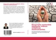 Cover von Desarrollo sostenible mediante índices sintéticos multivariantes