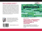 Cover von Glaucoma: diagnóstico optométrico, clínica, farmacología y nutrición