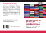 Cover von La Construcción del Movimiento Sociopolítico en el Cauca Colombiano