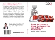 Cover von Corte de Árboles y Vigas de Madera con con el Uso de Explosivos