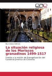 Cover von La situación religiosa de los Moriscos granadinos 1499-1517