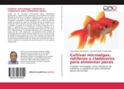 Cover von Cultivar microalgas, rotíferos y cladóceros para alimentar peces