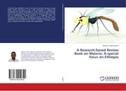 Cover von A Research-based Review Book on Malaria: A special focus on Ethiopia