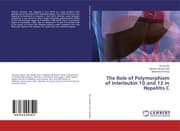 Cover von The Role of Polymorphism of Interleukin 10 and 12 in Hepatitis C