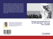 Cover von Design and production of an oil field bale - out cast iron crucible