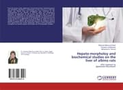 Cover von Hepato-morpholoy and biochemical studies on the liver of albino rats