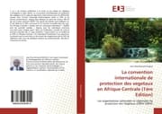 Cover von La convention internationale de protection des vegetaux en Afrique Centrale (1ère Edition)