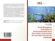 Cover von Étude Biologique, Halieutique et Environnementale de la Zone Côtière Entre le Port de Cap Kelati et le Port de Sidi Hssain