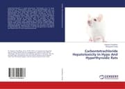 Cover von Carbontetrachloride Hepatotoxicity In Hypo And Hyperthyroidic Rats