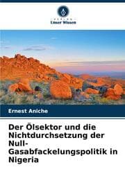 Cover von Der Ölsektor und die Nichtdurchsetzung der Null-Gasabfackelungspolitik in Nigeria