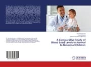 Cover von A Comparative Study of Blood Lead Levels in Normal & Abnormal Children