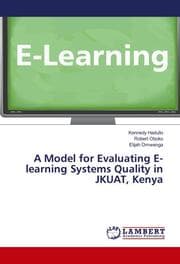 Cover von A Model for Evaluating E-learning Systems Quality in JKUAT, Kenya