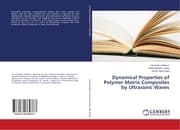 Cover von Dynamical Properties of Polymer Matrix Composites by Ultrasonic Waves