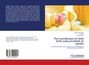 Cover von The contribution of child birth cultural beliefs to uptake