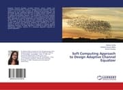 Cover von Soft Computing Approach to Design Adaptive Channel Equalizer