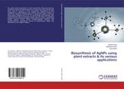 Cover von Biosynthesis of AgNPs using plant extracts & its various applications
