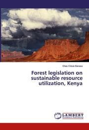 Cover von Forest legislation on sustainable resource utilization, Kenya