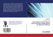 Cover von The Cassava Value Chains and Economic Implications on Actors in Ghana
