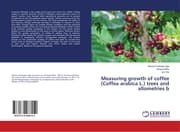 Cover von Measuring growth of coffee (Coffea arabica L.) trees and allometries b