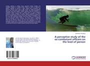 Cover von A perceptive study of the ex-combatant officers on the level of person