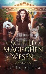 Cover von Die Schule der magischen Wesen - Jahr 6