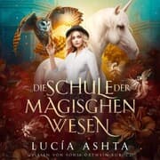 Cover von Die Schule der magischen Wesen - Akademie Hörbuch