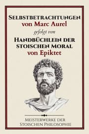 Cover von Selbstbetrachtungen von Marc Aurel gefolgt von Handbüchlein der stoischen Moral von Epiktet