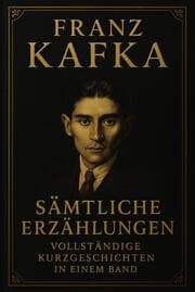 Cover von Franz Kafka Sämtliche Erzählungen Vollständige Kurzgeschichten in einem Band