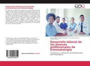 Cover von Desarrollo laboral de los jóvenes profesionales de Estomatología