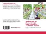 Cover von Producción de jitomate bajo invernadero en Teziutlán, Puebla