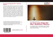 Cover von La Cruz que llegó del Mar. Huatulco, México