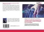 Cover von Influencia de la creación y producción radial bilingüe en la actitud