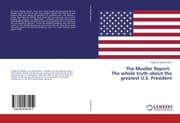 Cover von The Mueller Report: The whole truth about the greatest U.S. President