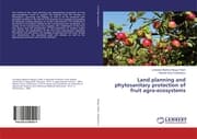 Cover von Land planning and phytosanitary protection of fruit agro-ecosystems