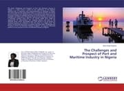 Cover von The Challenges and Prospect of Port and Maritime Industry in Nigeria
