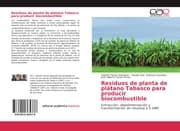 Cover von Residuos de planta de plátano Tabasco para producir biocombustible