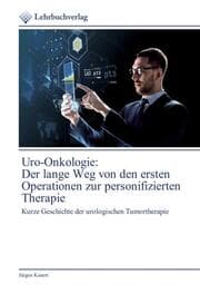 Cover von Uro-Onkologie: Der lange Weg von den ersten Operationen zur personifizierten Therapie
