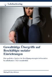Cover von Gewalttätige Übergriffe auf Beschäftigte sozialer Einrichtungen