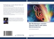 Cover von Die Beziehungen zwischen Mozarts Opern und seinen Klavierkonzerten